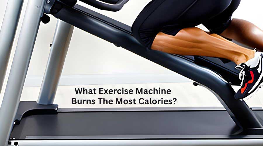 What Exercise Machine Burns The Most Calories